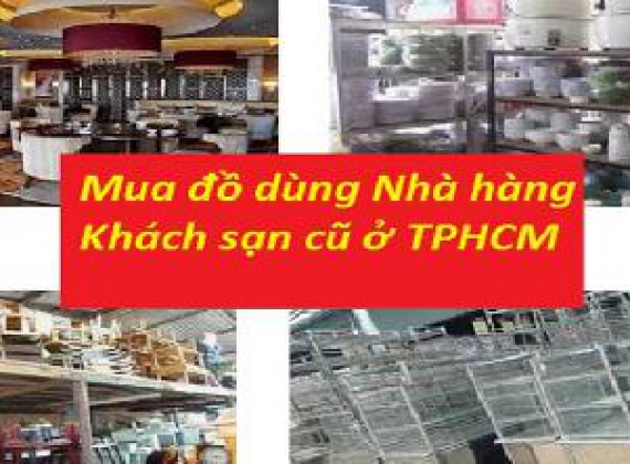 DỊCH VỤ THU  MUA ĐỒ CŨ - ĐỒ DÙNG QUÁN ĂN GIÁ CAO